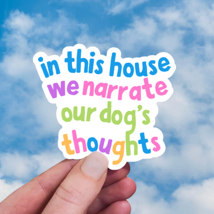 In This House We Narrate Our Dog's Thoughts